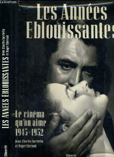 LES ANNEES EBLOUISSANTES - LE CINEMA QU'ON AIME 1945-1952