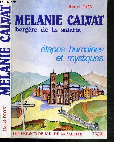 MELANIE CALVAT BERGERE DE LA SALETTE - ETAPES HUMAINES ET MYSTIQUES