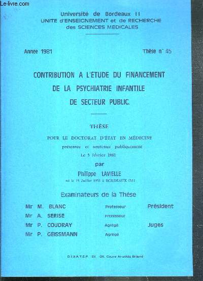 CONTRIBUTION A L'ETUDE DU FINANCEMENT DE LA PSYCHIATRIE INFANTILE DE SECTEUR PUBLIC - THESE N45 - ANNEE 1981 - DOCTORAT D'ETAT DE MEDECINE.