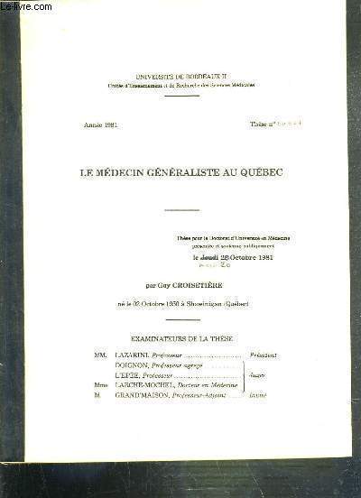 LE MEDECIN GENERALISTE AU QUEBEC - THESE N 827 - ANNEE 1981 - DOCTORAT D'ETAT DE MEDECINE.