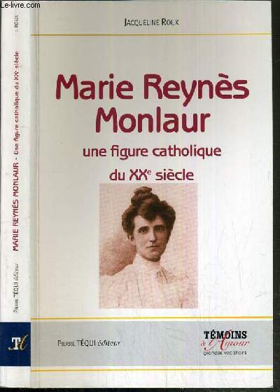 MARIE REYNES MONLAUR - UNE FIGURE CATHOLIQUE DU XXe SIECLE