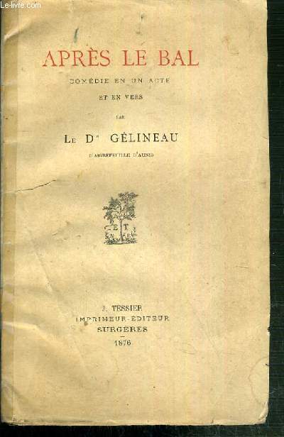 APRES LE BAL - COMEDIE EN UN ACTE ET EN VERS