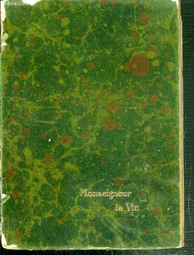 MONSEIGNEUR LE VIN - LIVRE QUATRIEME - ANJOU-TOURAINE - ALSACE, CHAMPAGNE ET AUTRES GRANDS VINS DE FRANCE