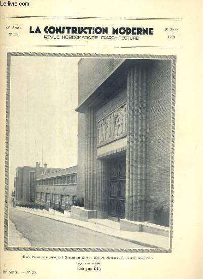 LA CONSTRUCTION MODERNE - 48e VOLUME (1932-1933) - FASCICULE N26 - ECOLE PRIMAIRE SUPERIEURE A NOGENT-SUR-MARNE, immeuble  bureaux de la Compagnie Auxiliaire de Navigation  Paris