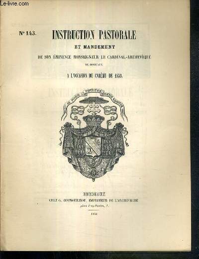 INSTRUCTION PASTORALE ET MANDEMENT DE SON EMINENCE MONSEIGNEUR LE CARDINAL-ARCHEVEQUE DE BORDEAUX A L'OCCASION DU CAREME DE 1859 - N143.