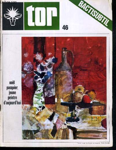 TOR - N46 - AVRIL 1967 - BACTISUBTIL, NOEL PASQUIER JEUNE PEINTRE D'AUJOURD'HUI