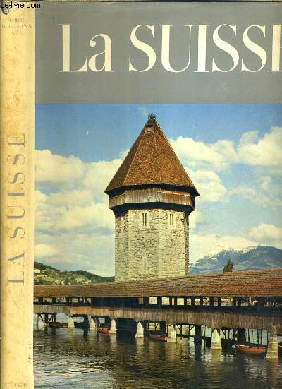 LA SUISSE - PAYSAGE ET MONUMENTS / COLLECTION ATLANTIS