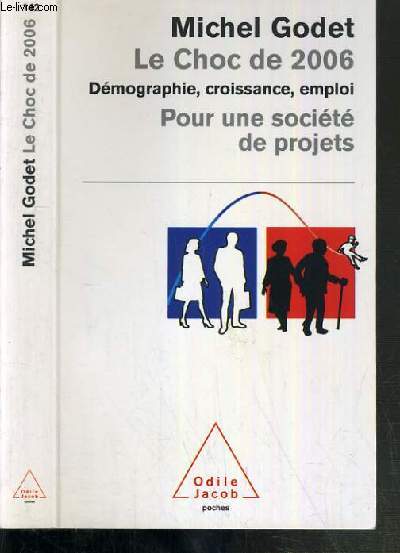 LE CHOC DE 2006 - DEMOGRAPIE, CROISSANCE, EMPLOI POUR UNE SOCIETE DE PROJETS