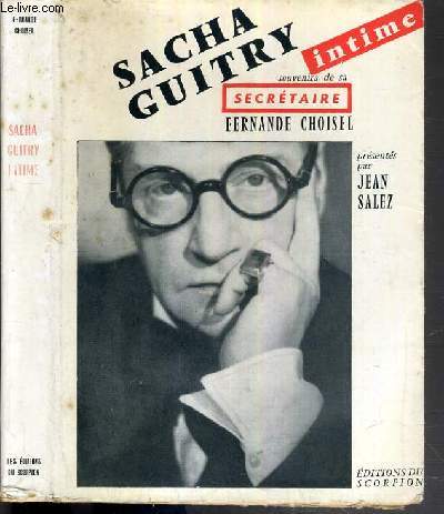 SACHA GUITRY INTIME SOUVENIR DE SA SECRETAIRE FERNANDE CHOISEL