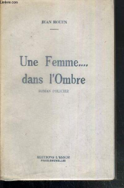 UNE FEMME...DANS L'OMBRE - ROMAN POLICIER