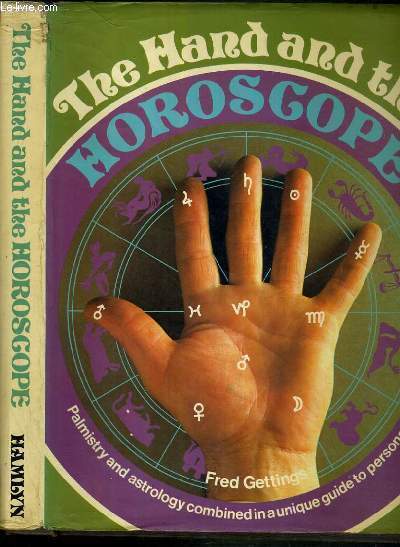 THE HAND AND THE HOROSCOPE - PALMISTRY AND ASTROLOGY COMBINED IN A UNIQUE GUIDE TO PERSONALITY / TEXTE EXCLUSIVEMENT EN ANGLAIS