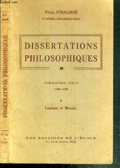 DISSERTATIONS PHILOSOPHIQUES - 5me SERIE - 1950-1955 - II. LOGIQUE et MORALE.