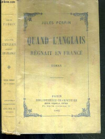 QUAND L'ANGLAIS REGNAIT EN FRANCE / BIBLIOTHEQUE CHARPENTIER