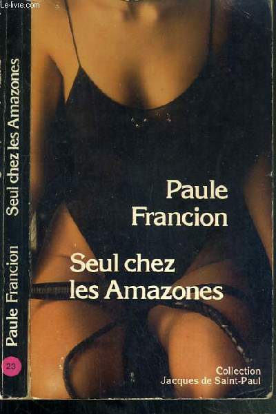 SEUL CHEZ LES AMAZONES / COLLECTION JACQUES DE SAINT PAUL N23 - RESERVE A L'ADULTE