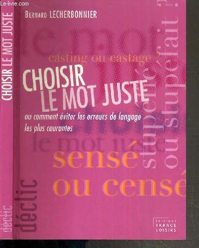 CHOISIR LE MOT JUSTE OU COMMENT EVITER LES ERREURS DE LANGUAGE LES PLUS COURANTES