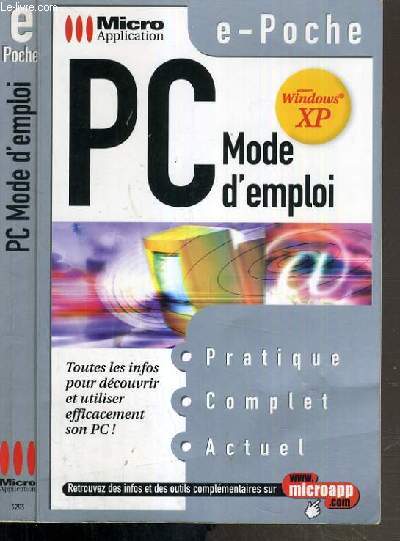 PC MODE D'EMPLOI - WINDOWS XP - TOUTES LES INFOS POUR DECOUVRIR ET UTILISER EFFICACEMENT SON PC / E-POCHE