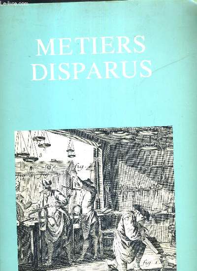 METIERS DISPARUS - EDITION COMPORTANT 70 PLANCHES/ COLLECTION ENCYCLOPEDIE DIDEROT