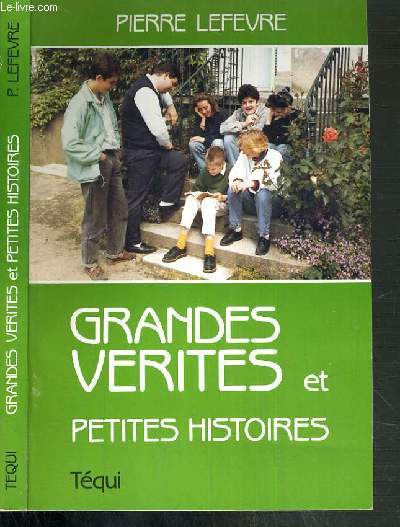 GRANDES VERITES ET PETITES HISTOIRES