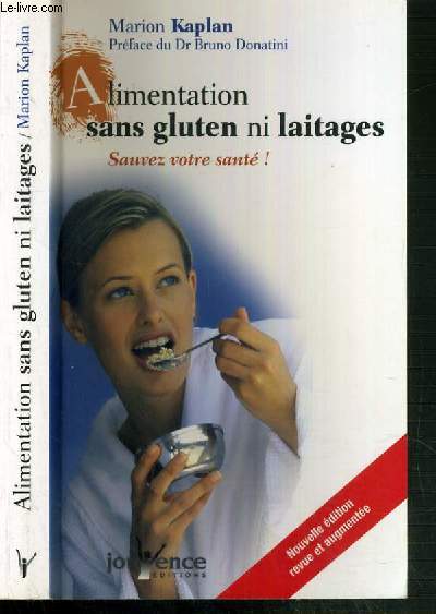 ALIMENTATION SANS GLUTEN NI LAITAGES - SAUVEZ VOTRE SANTE ! - NOUVELLE EDITION