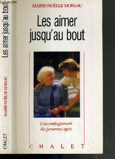 LES AIMER JUSQU'AU BOUT - L'ACCOMPAGNEMENT DES PERSONNES AGEES