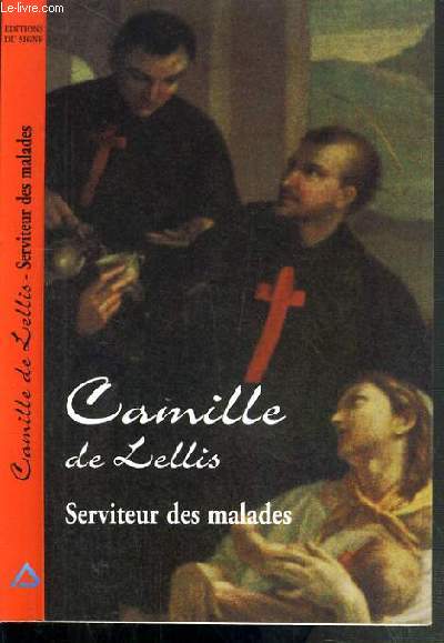 CAMILLE DE LELLIS - SERVITEUR DES MALADES