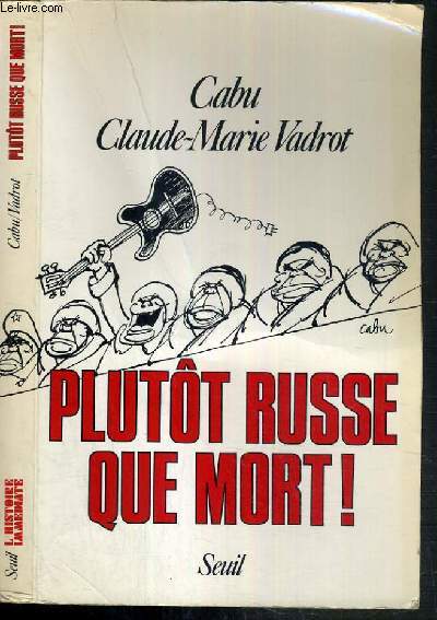 PLUTOT RUSSE QUE MORT ! / COLLECTION L'HISTOIRE IMMEDIATE.