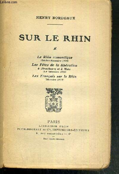 SUR LE RHIN - LE RHIN ROMANTIQUE (octobre-novembre 1905) - LES FETES DE LA LIBRATION  Strasbourg et  Metz (8-9 decembre 1918) - LES FRANCAIS SUR LE RHIN (decembre 1918).