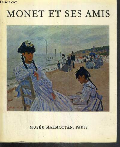 MONET ET SES AMIS - LE LEGS MICHEL MONET - LA DONATION DONOP DE MONCHY - MUSEE MARMOTTAN, PARIS