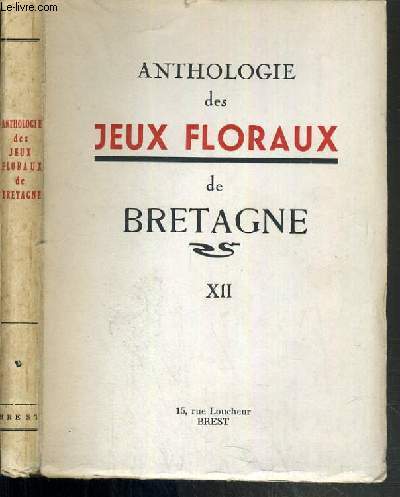 ANTHOLOGIE DES JEUX FLORAUX DE BRETAGNE - XII.