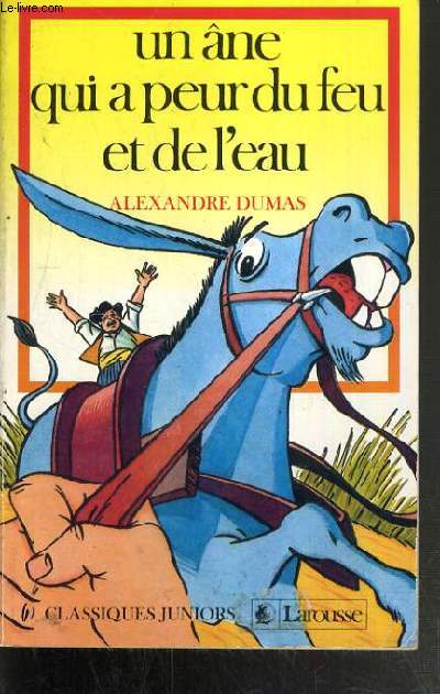 UN ANE QUI A PEUR DU FEU ET DE L'EAU / COLLECTION CLASSIQUES JUNIORS