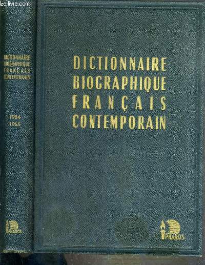 DICTIONNAIRE BIOGRAPHIQUE FRANCAIS CONTEMPORAIN - 2me EDITION 1954-1955.
