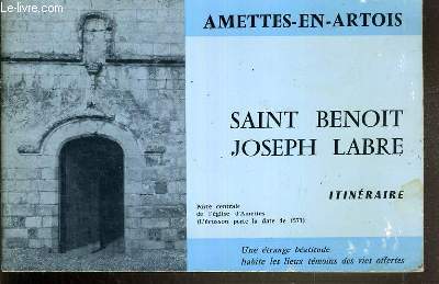 SAINT BENOIT JOSEPH LABRE - AMETTES-EN-ARTOIS - ITINERAIRE - 2me EDITION
