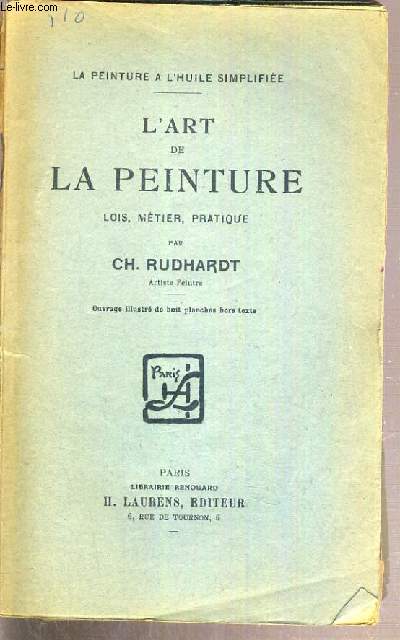 L'ART DE LA PEINTURE - LOIS, METIER, PRATIQUE / LA PEINTURE A L'HUILE SIMPLIFIEE