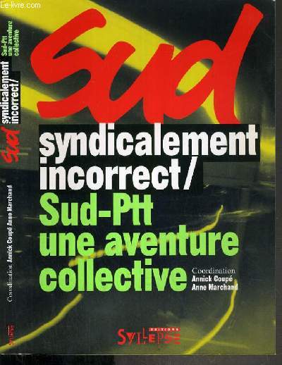 SUD SYNDICALEMENT INCORRECT / SUD PTT UNE AVENTURE COLLECTIVE