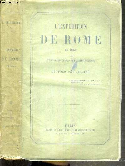 L'EXPEDITION DE ROME EN 1849 AVEC PIECES JUSITIFICATIVES ET DOCUMENTS INEDITS