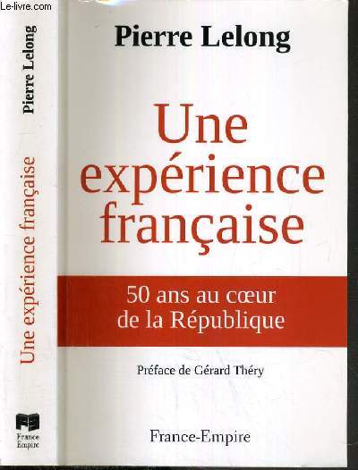 UNE EXPERIENCE FRANCAISE - 50 ANS AU COEUR DE LA REPUBLIQUE