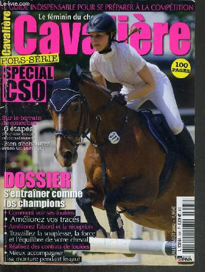 CAVALIERE - LE FEMININ DU CHEVAL - HORS-SERIE - JUILLET-AOUT 2012 - LE GUIDE INDISPENSABLE POUR SE PREPARER A LA COMPETITION