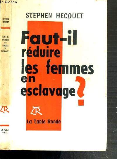 FAUT-IL REDUIRE LES FEMMES EN ESCLAVAGES?