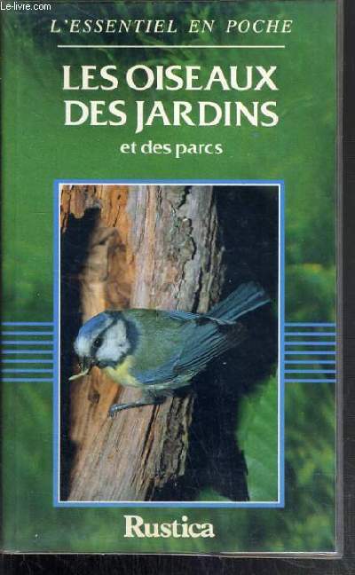 LES OISEAUX DES JARDINS ET DES PARC / COLLECTION L'ESSENTIEL EN POCHE.