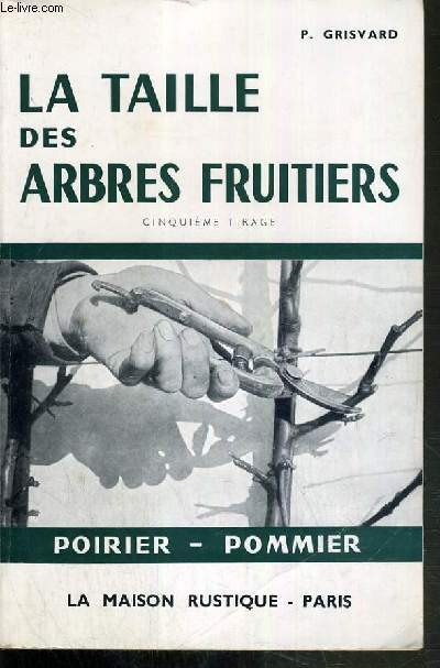LA TAILLE DES ARBRES FRUITIERS - POIRIER - POMMIER - 5me TIRAGE.