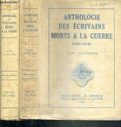 ANTHOLOGIE DES ECRIVAINS MORTS A LA GUERRE 1914-1918 - 2 TOMES - 3 + 4.