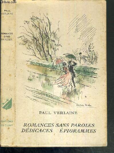 ROMANCES SANS PAROLES - DEDICACES - EPIGRAMMES / BIBLIOTHEQUE DE CLUNY VOLUME 37.