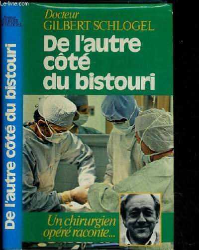 DE L'AUTRE COTE DU BISTOURI - UN CHIRURGIEN OPERE RACONTE...