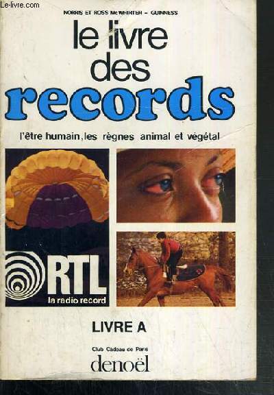 LE LIVRE DES RECORDS - L'ETRE HUMAIN, LES REGNES ANIMAL ET VEGETAL - LIVRE A