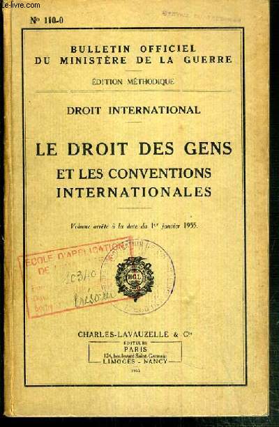LE DROIT DES GENS ET LES CONVENTIONS INTERNATIONALES - DROIT INTERNATIONAL - BULLETIN OFFICIEL DU MINISTERE DE LA GUERRE - N110-0 - EDITION METHODIQUE.