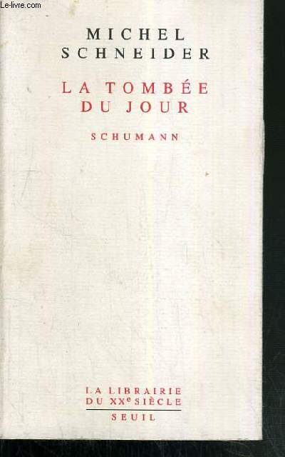 LA TOMBEE DU JOUR - SCHUMANN / COLLECTION LA LIBRAIRIE DU XXeme SIECLE