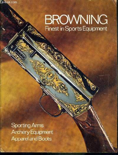 BROWNING FINEST IN SPORTS EQUIPMENT - SPORTING ARMS - ARCHERY EQUIPMENT - APPAREL AND BOOTS - APRIL 1971 - TEXTE EXCLUSIVEMENT EN ANGLAIS