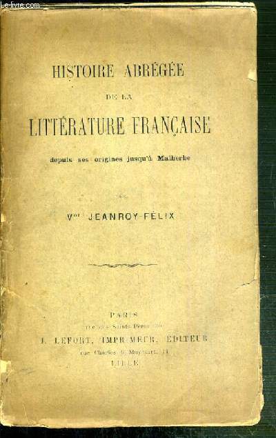 HISTOIRE ABREGEE DE LA LITTERATURE FRANCAISE DEPUIS SES ORIGINES JUSQU'A MALHERBE