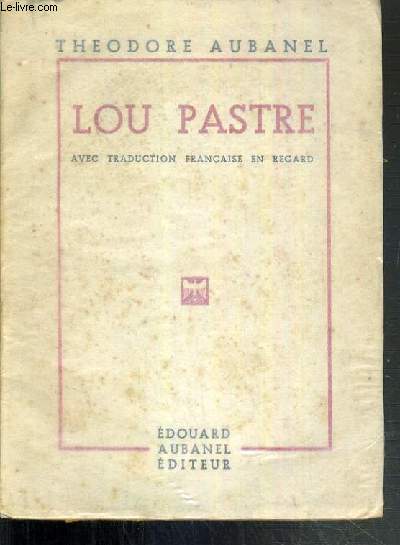 LOU PASTRE - DRAME LYRIQUE EN CINQ ACTES, EN VERS - AVEC UNE TRADUCTION FRANCAISE EN REGARD