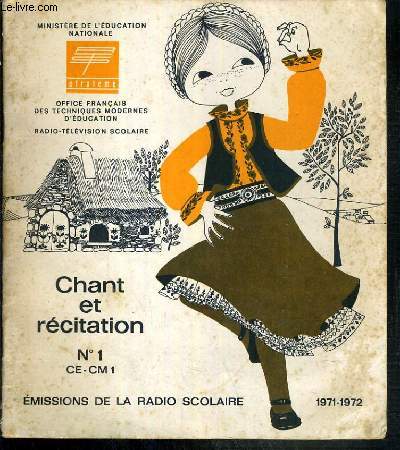 CHANT ET RECITATION - N1 - CE-CM1 - CE RECUEIL ACCOMPAGNE LES EMISSIONS DIFFUSEES PAR LA RADIO SCOLAIRE EN 1971-72.